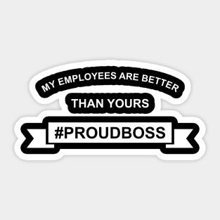 My Employees Are Better Than Yours Sticker